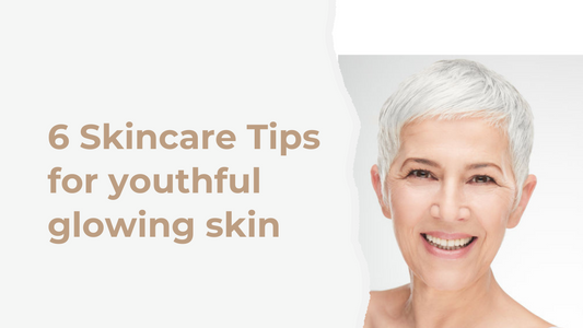 6 Skincare tips for youthful, glowing skin